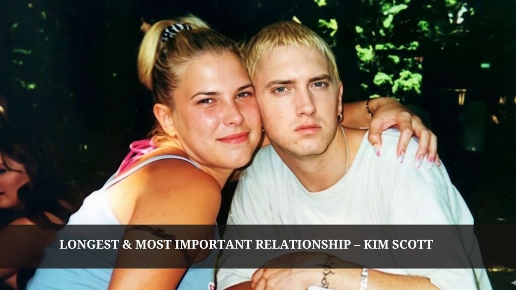  Eminem Longest & Most Important Relationship – Kim Scott