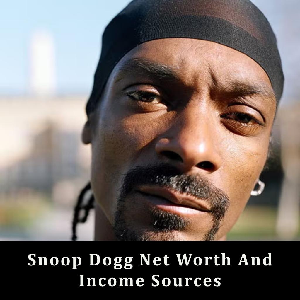 Snoop Dogg  Net Worth And Income Sources